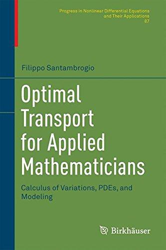 Optimal Transport for Applied Mathematicians: Calculus of Variations, PDEs, and Modeling (Progress in Nonlinear Differential Equations and Their Applications)