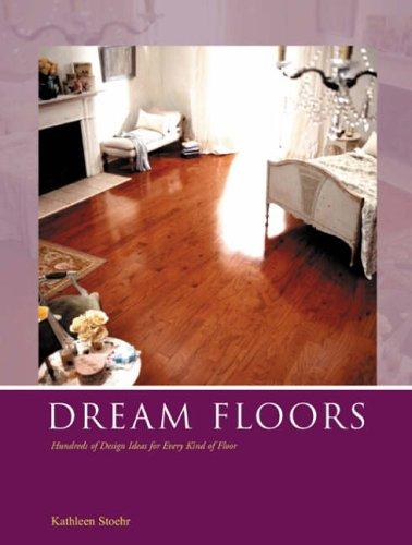 Dream Floors: Hundreds Of Design Ideas For Every Floor