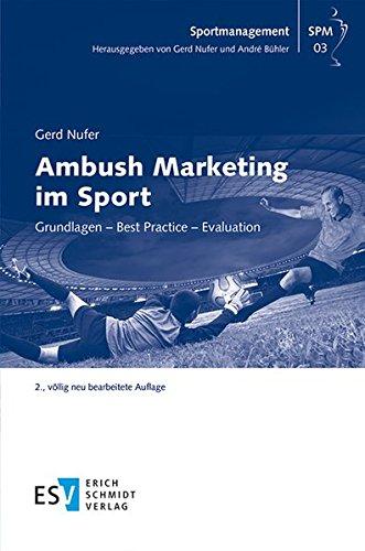 Ambush Marketing im Sport: Grundlagen – Best Practice – Evaluation (Sportmanagement, Band 3)