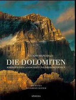 Die Dolomiten: Porträt einer Landschaft und ihrer Menschen