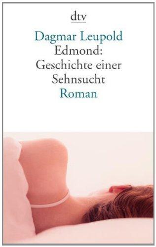 Edmond: Geschichte einer Sehnsucht: Roman