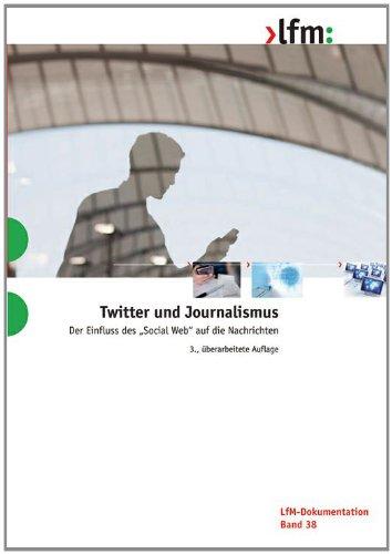 Twitter und Journalismus: Der Einfluss des "Social Web" auf die Nachrichten.