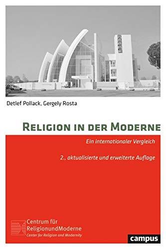 Religion in der Moderne: Ein internationaler Vergleich (Religion und Moderne, 1)