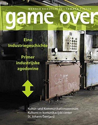 game over. Eine Industriegeschichte - Primer industrijske zgodovine