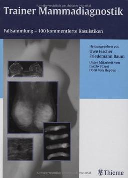 Trainer Mammadiagnostik: Fallsammlung - 100 komprimierte Kasuistiken