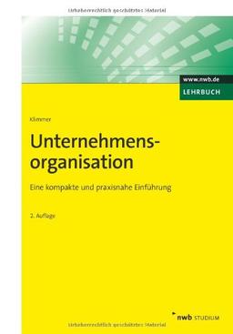 Unternehmensorganisation: Eine kompakte und praxisnahe Einführung