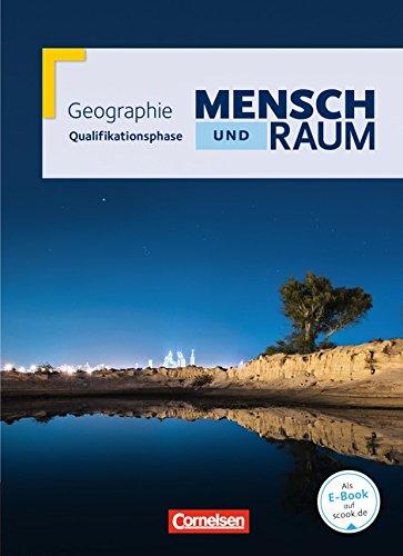 Mensch und Raum - Geographie Gymnasiale Oberstufe Nordrhein-Westfalen Neubearbeitung: Qualifikationsphase - Schülerbuch