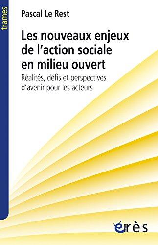 Les nouveaux enjeux de l'action sociale en milieu ouvert : réalités, défis et perspectives d'avenir pour les acteurs