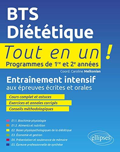 BTS diététique, programmes de 1re et 2e années : tout en un ! : entraînement intensif aux épreuves écrites et orales