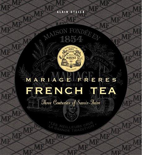 Mariage Frères : french tea : three centuries of savoir-faire