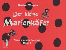 Der kleine Marienkäfer: Nanu's erster Ausflug. Band 1