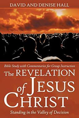 The Revelation of Jesus Christ: Standing in the Valley of Decision