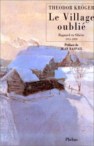 Le village oublié : bagnard en Sibérie, 1914-1919