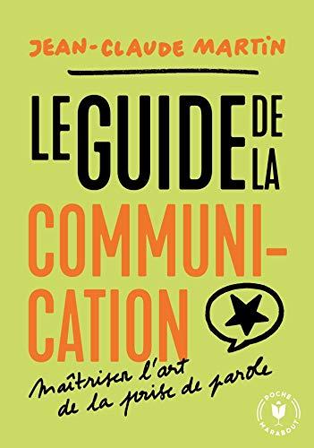 Le guide de la communication : maîtriser l'art de la prise de parole