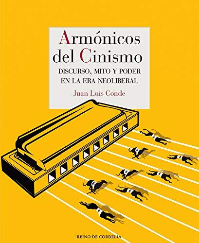 Armónicos del cinismo: Discurso, mito y poder en la era neoliberal (Reino de Cordelia, Band 8)