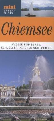 Der Chiemsee: Historisches und Kulinarisches rund um das &#34;Bayerische Meer&#34;: Historisches und Kulinarisches rund um das "Bayerische Meer"