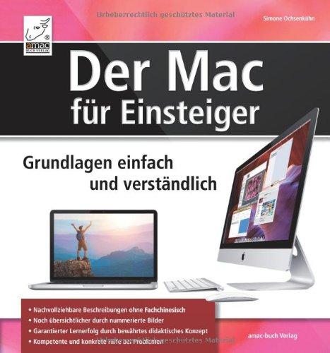 Der Mac für Einsteiger - Grundlagen einfach und verständlich - mit Mountain Lion, iPhoto und vielem Mehr....