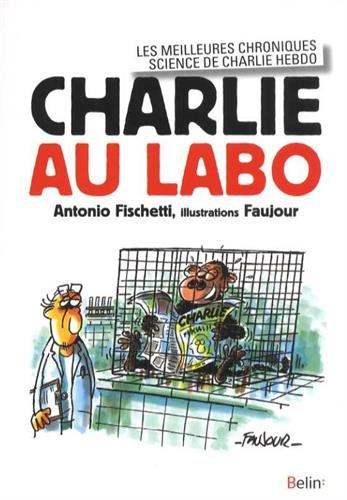 Charlie au labo : les meilleures chroniques science de Charlie Hebdo