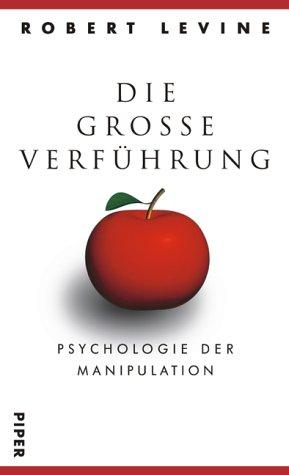 Die große Verführung: Psychologie der Manipulation