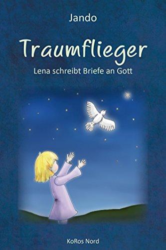 Traumflieger: Lena schreibt Briefe an Gott