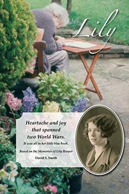 Lily: Heartache and Joy that Spanned Two World Wars.