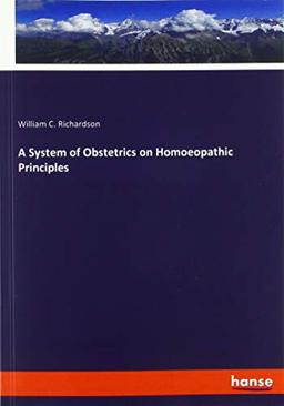 A System of Obstetrics on Homoeopathic Principles