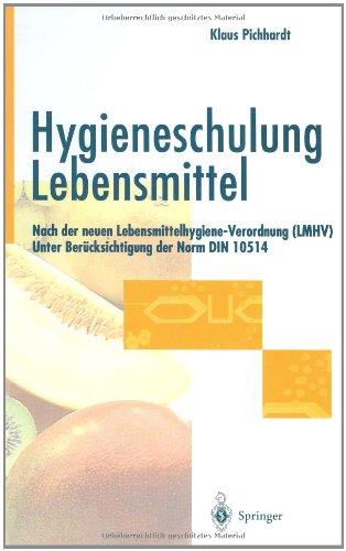 Hygieneschulung Lebensmittel: Nach der neuen Lebensmittelhygiene-Verordnung (LMHV) Unter Berücksichtigung der Norm DIN 10514