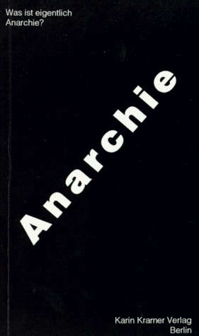 Was ist eigentlich Anarchie?: Einführung in Theorie und Geschichte des Anarchismus