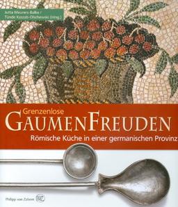 Grenzenlose Gaumenfreuden: Römische Küche in einer germanischen Provinz