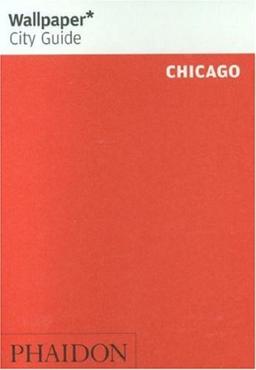 Wallpaper City Guide: Chicago (Wallpaper City Guides)