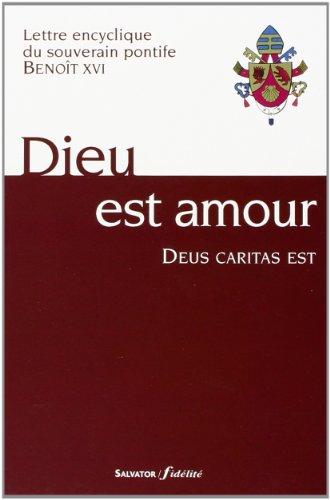 Dieu est amour : lettre encyclique du souverain pontife Benoît XVI aux évêques, aux prêtres et aux diacres, aux personnes consacrées, et à tous les fidèles laïcs sur l'amour chrétien