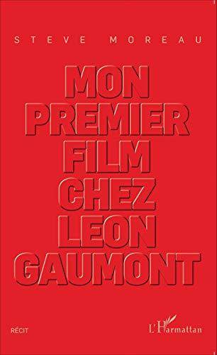 Mon premier film chez Léon Gaumont : récit