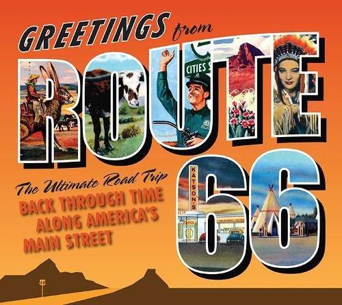 Greetings from Route 66: The Ultimate Road Trip Back Through Time Along America's Main Street