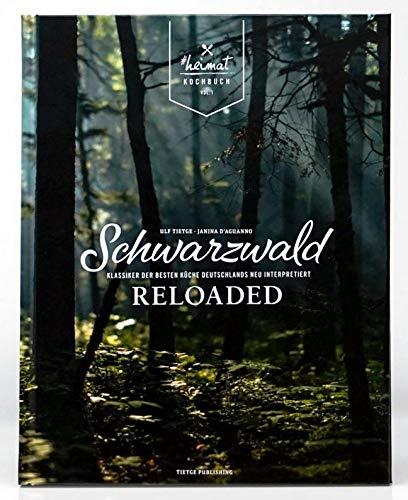 Schwarzwald reloaded: Klassiker der besten Küche Deutschlands neu interpretiert