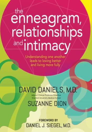 The Enneagram, Relationships, and Intimacy: Understanding One Another Leads to Loving Better and Living More Fully