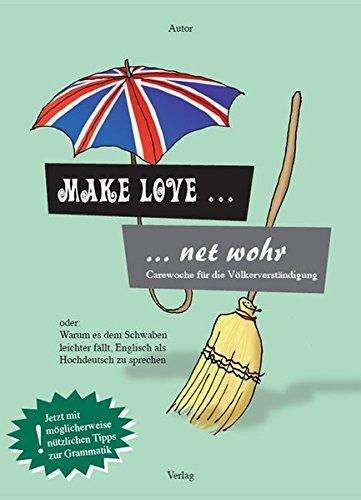 Make Love - net wohr: Carewoche für die englisch-schwäbische Völkerverständigung