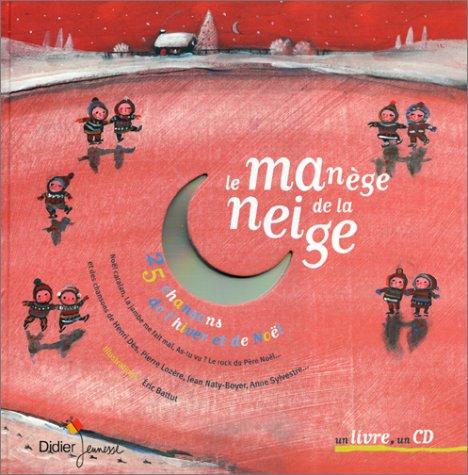 Le manège de la neige. 25 chansons de l'hiver et de Noël, avec un CD