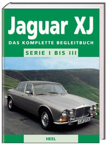 Jaguar XJ: Serie I bis III. Das komplette Begleitbuch