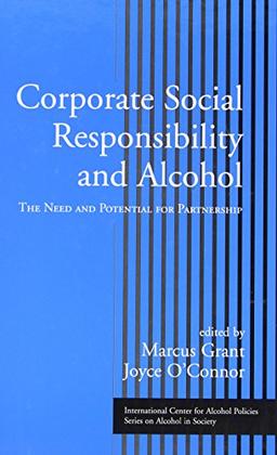 Corporate Social Responsibility and Alcohol: The Need and Potential for Partnership (Series on Alcohol in Society / International Center for Alcoholism (Brunner/Mazel))