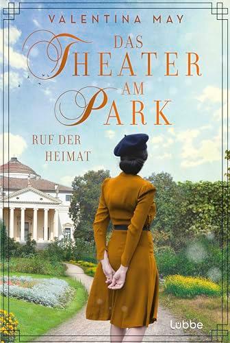 Das Theater am Park - Ruf der Heimat (Die Theater-Saga, Band 3)