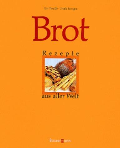 Brot. Rezepte aus aller Welt