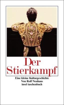 Der Stierkampf: Eine kleine Kulturgeschichte (insel taschenbuch)