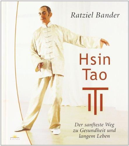 Hsin Tao: Der sanfteste Weg zu Gesundheit und langem Leben