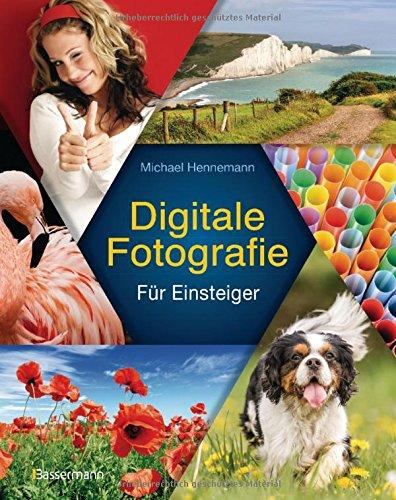 Digitale Fotografie: Der kinderleichte Einstieg. Keine Angst vor Technik