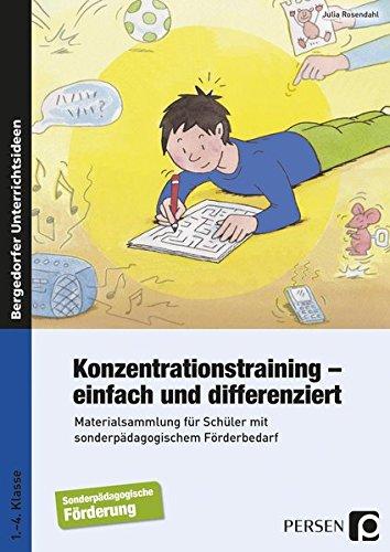 Konzentrationstraining - einfach und differenziert: Materialsammlung für Schüler mit sonderpäd agogischem Förderbedarf (1. bis 4. Klasse)