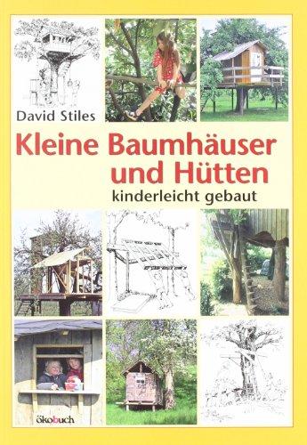 Kleine Baumhäuser und Hütten - kinderleicht gebaut