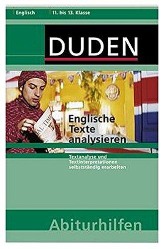 Englische Texte analysieren: Textanalysen und Textinterpretationen selbstständig erarbeiten (Duden-Abiturhilfen)