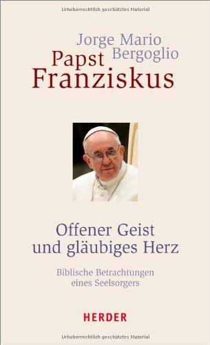 Offener Geist und gläubiges Herz: Biblische Betrachtungen eines Seelsorgers