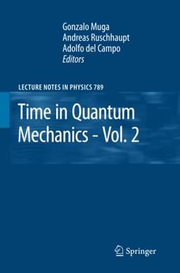 Time in Quantum Mechanics - Vol. 2 (Lecture Notes in Physics, Band 789)