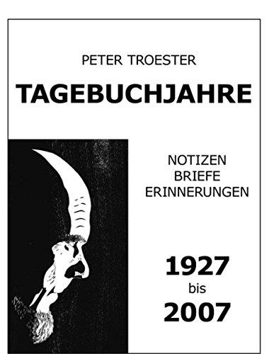 Tagebuchjahre: Notizen, Briefe, Erinnerungen 1927 bis 2007